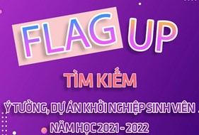  Thể lệ Cuộc thi Flag Up - Tìm kiếm ý tưởng, dự án khởi nghiệp sinh viên năm học 2021 - 2022